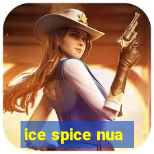 ice spice nua